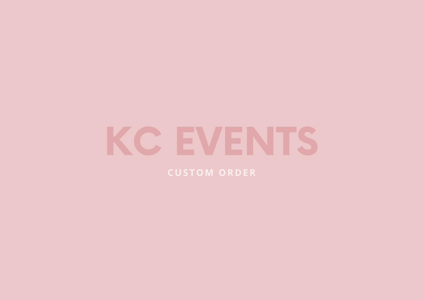 CUSTOM ORDER - KC EVENTS